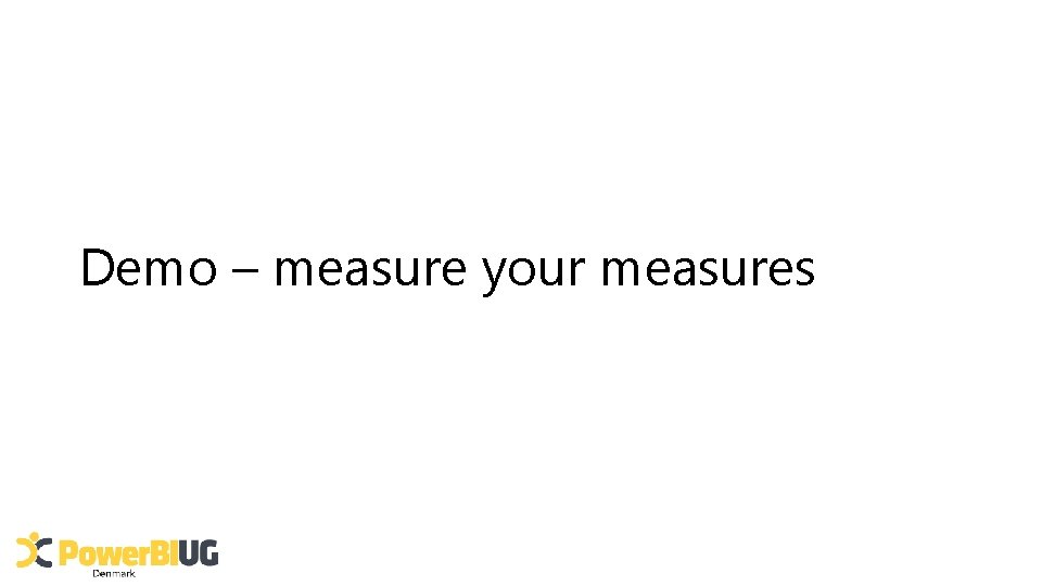 Demo – measure your measures 