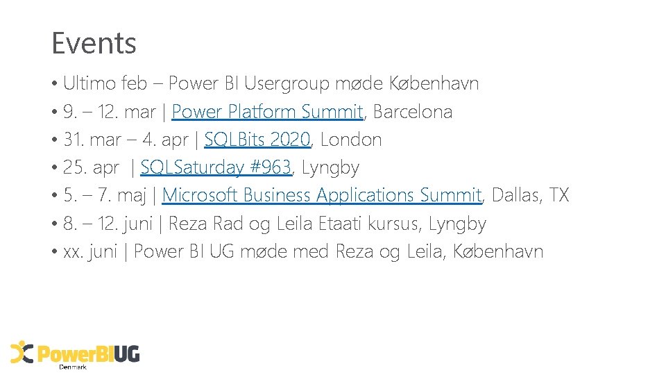 Events • Ultimo feb – Power BI Usergroup møde København • 9. – 12.