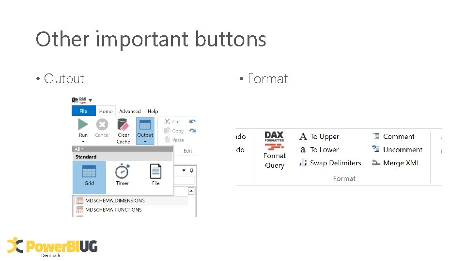 Other important buttons • Output • Format 