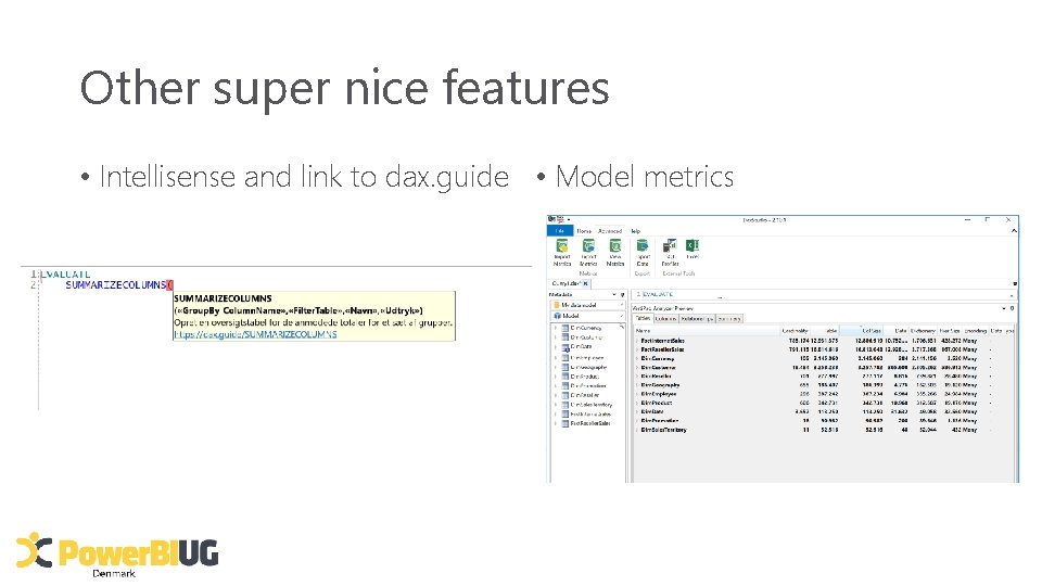 Other super nice features • Intellisense and link to dax. guide • Model metrics