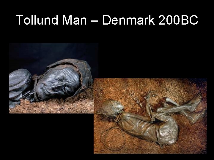 Tollund Man – Denmark 200 BC 