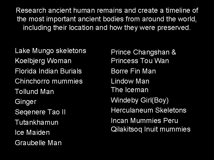 Research ancient human remains and create a timeline of the most important ancient bodies