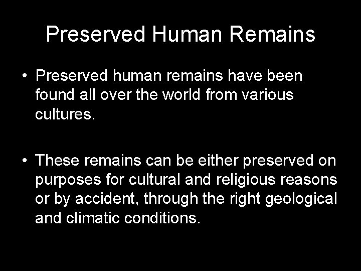 Preserved Human Remains • Preserved human remains have been found all over the world