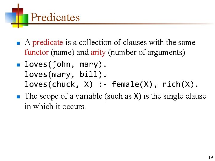 Predicates n n n A predicate is a collection of clauses with the same