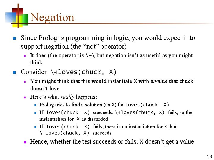 Negation n Since Prolog is programming in logic, you would expect it to support