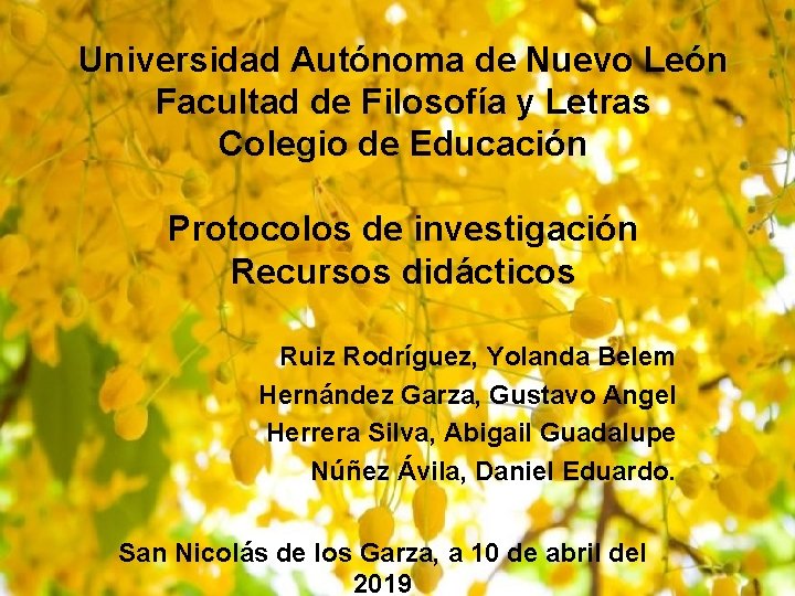 Universidad Autónoma de Nuevo León Facultad de Filosofía y Letras Colegio de Educación Protocolos