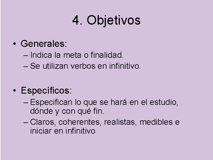 4. Objetivos • Generales: – Indica la meta o finalidad. – Se utilizan verbos