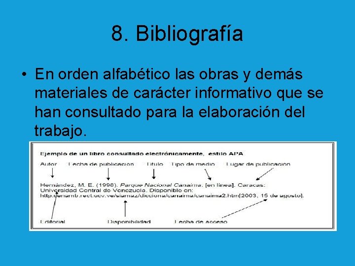 8. Bibliografía • En orden alfabético las obras y demás materiales de carácter informativo