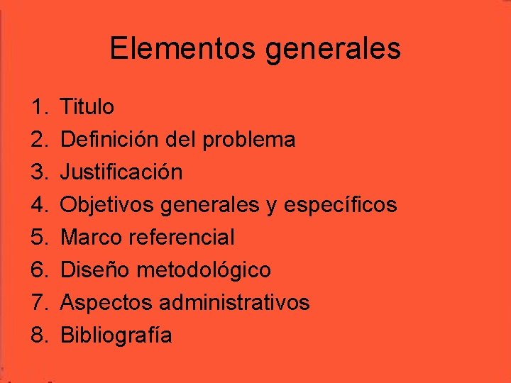 Elementos generales 1. 2. 3. 4. 5. 6. 7. 8. Titulo Definición del problema