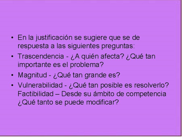  • En la justificación se sugiere que se de respuesta a las siguientes