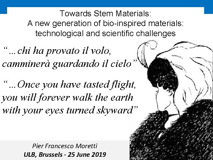 Towards Stem Materials: A new generation of bio-inspired materials: technological and scientific challenges “…Once
