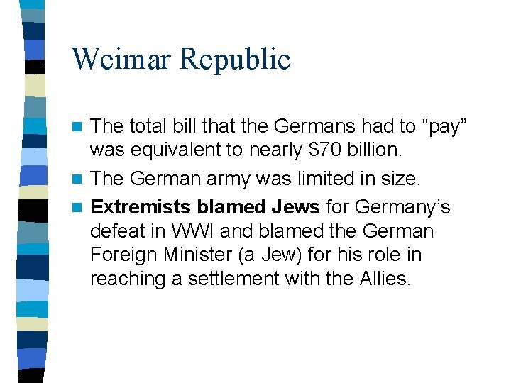 Weimar Republic The total bill that the Germans had to “pay” was equivalent to