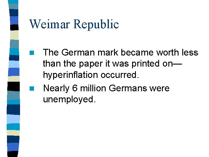 Weimar Republic The German mark became worth less than the paper it was printed