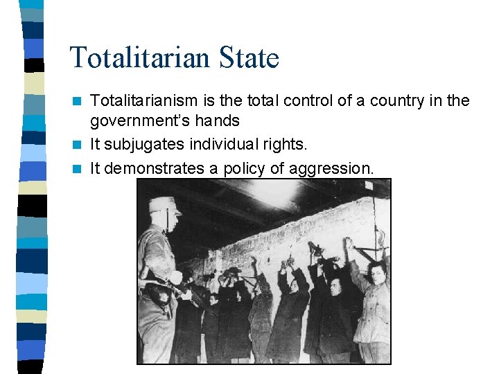 Totalitarian State Totalitarianism is the total control of a country in the government’s hands