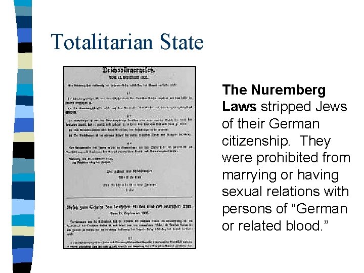 Totalitarian State The Nuremberg Laws stripped Jews of their German citizenship. They were prohibited