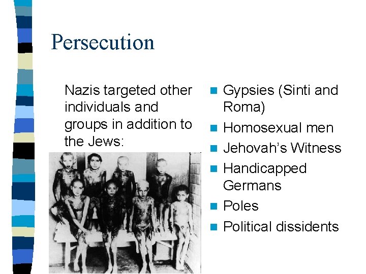 Persecution Nazis targeted other individuals and groups in addition to the Jews: n n