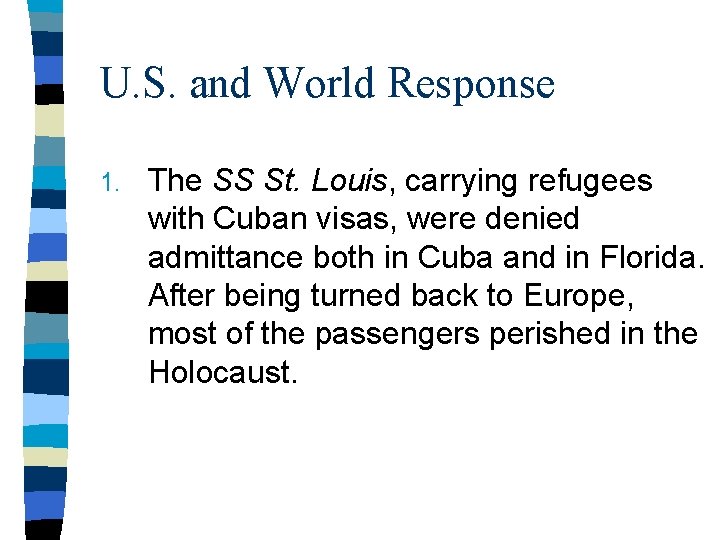 U. S. and World Response 1. The SS St. Louis, carrying refugees with Cuban