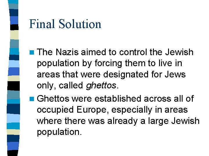 Final Solution n The Nazis aimed to control the Jewish population by forcing them