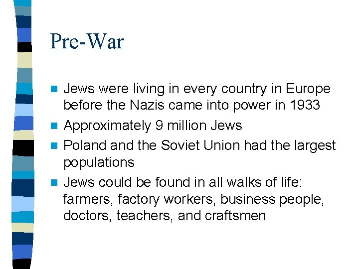 Pre-War Jews were living in every country in Europe before the Nazis came into