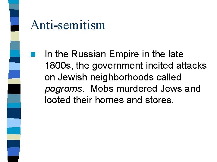 Anti-semitism n In the Russian Empire in the late 1800 s, the government incited