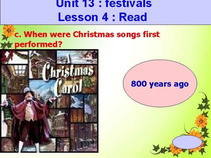 Unit 13 : festivals Lesson 4 : Read c. When were Christmas songs first