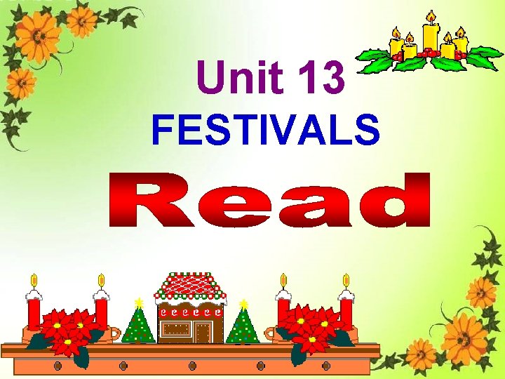 Unit 13 FESTIVALS 