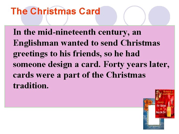 The Christmas Card In the mid-nineteenth century, an Englishman wanted to send Christmas greetings