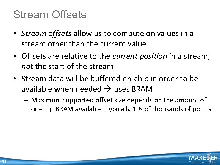 Stream Offsets • Stream offsets allow us to compute on values in a stream Stream Offsets • Stream offsets allow us to compute on values in a stream
