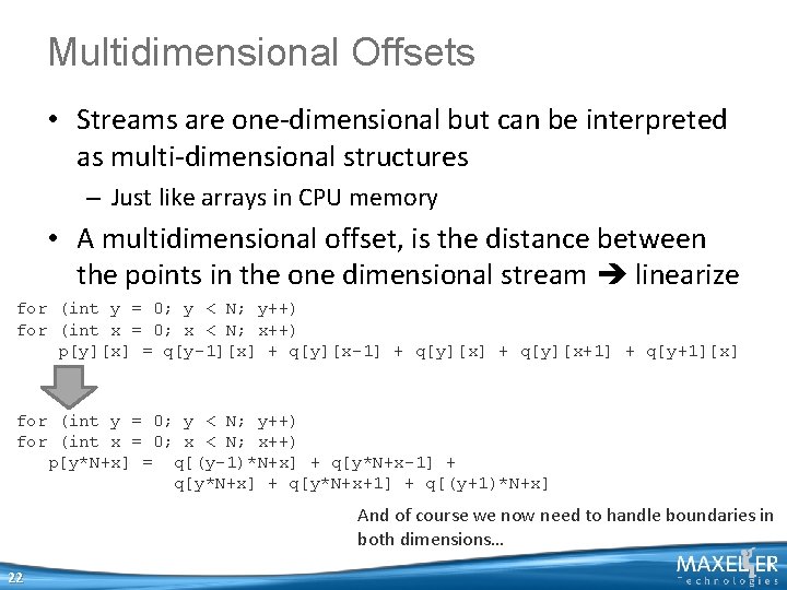 Multidimensional Offsets • Streams are one-dimensional but can be interpreted as multi-dimensional structures – Multidimensional Offsets • Streams are one-dimensional but can be interpreted as multi-dimensional structures –