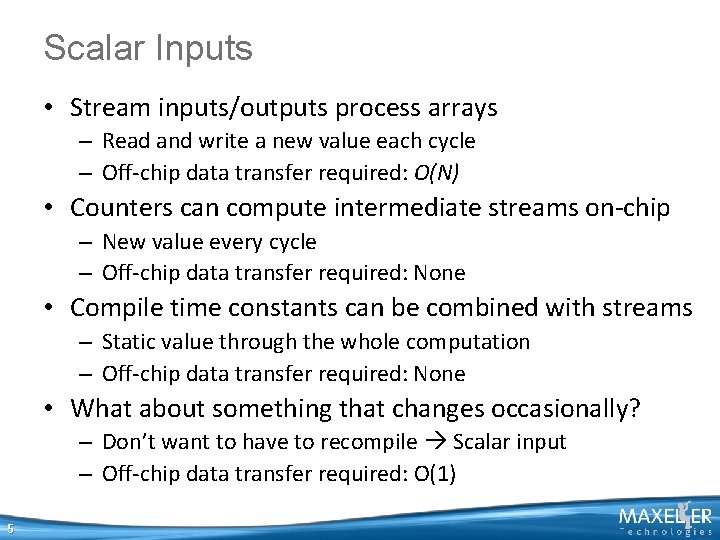 Scalar Inputs • Stream inputs/outputs process arrays – Read and write a new value Scalar Inputs • Stream inputs/outputs process arrays – Read and write a new value