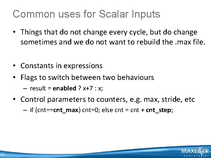 Common uses for Scalar Inputs • Things that do not change every cycle, but Common uses for Scalar Inputs • Things that do not change every cycle, but