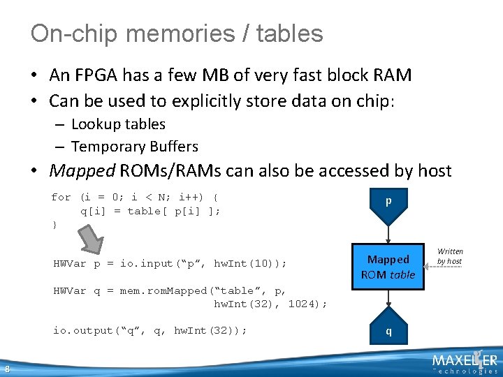 On-chip memories / tables • An FPGA has a few MB of very fast On-chip memories / tables • An FPGA has a few MB of very fast