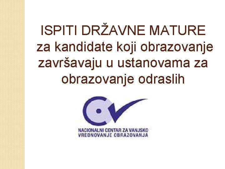 ISPITI DRŽAVNE MATURE za kandidate koji obrazovanje završavaju u ustanovama za obrazovanje odraslih 