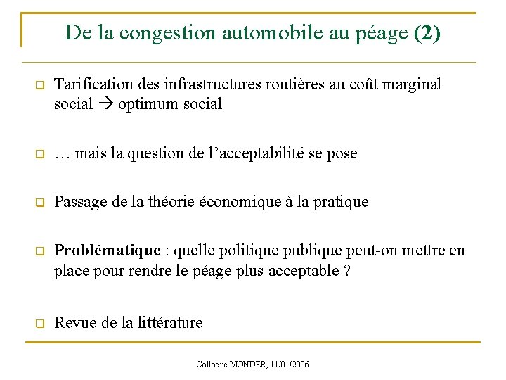 De la congestion automobile au péage (2) q Tarification des infrastructures routières au coût