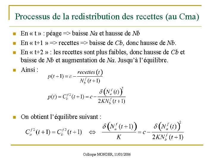 Processus de la redistribution des recettes (au Cma) n En « t » :