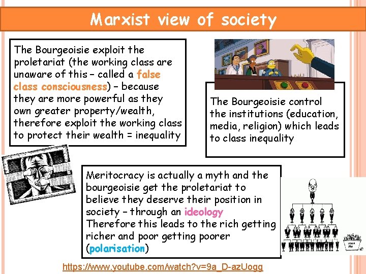 Marxist view of society The Bourgeoisie exploit the proletariat (the working class are unaware