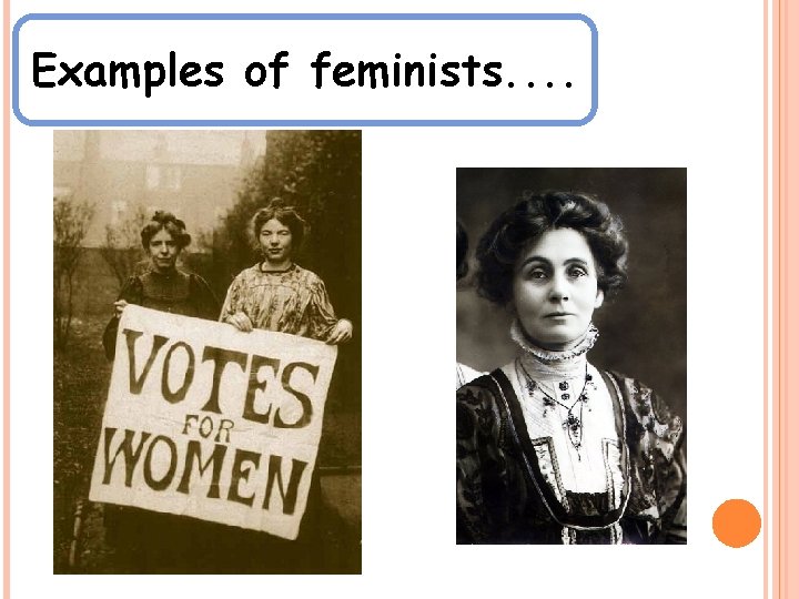 Examples of feminists. . 