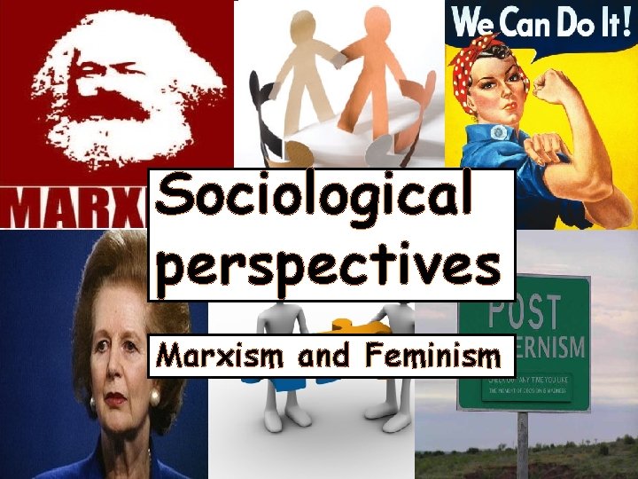 Sociological perspectives Marxism and Feminism 