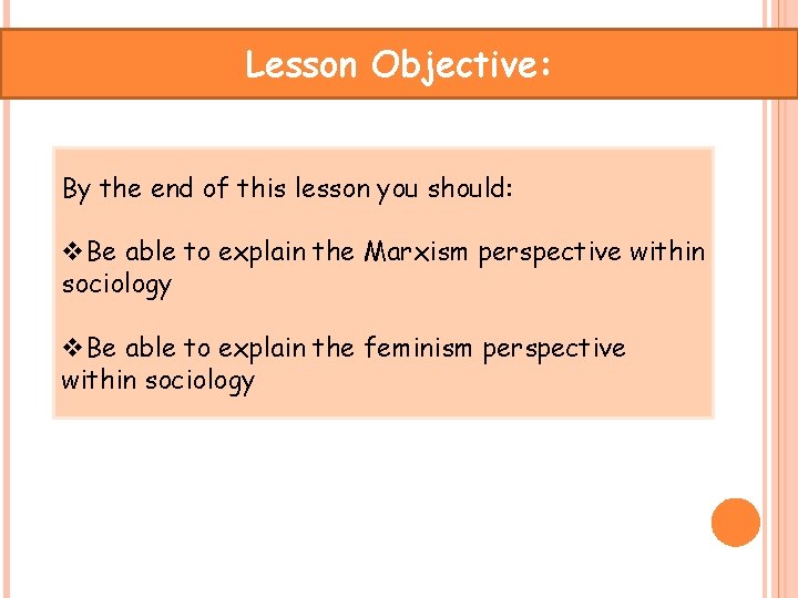 Lesson Objective: By the end of this lesson you should: v. Be able to