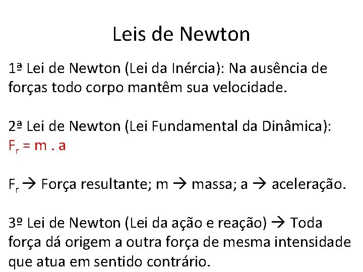 Leis de Newton 1ª Lei de Newton (Lei da Inércia): Na ausência de forças