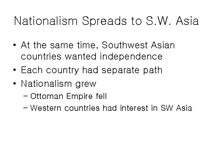 Nationalism Spreads to S. W. Asia • At the same time, Southwest Asian countries