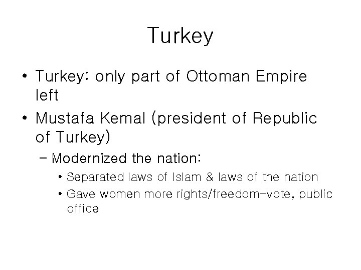 Turkey • Turkey: only part of Ottoman Empire left • Mustafa Kemal (president of