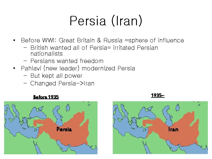 Persia (Iran) • Before WWI: Great Britain & Russia =sphere of influence – British