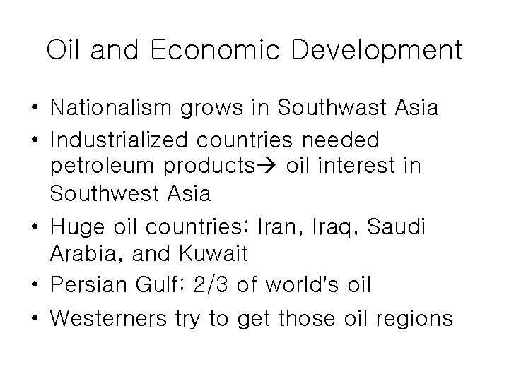 Oil and Economic Development • Nationalism grows in Southwast Asia • Industrialized countries needed