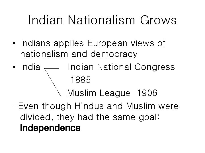 Indian Nationalism Grows • Indians applies European views of nationalism and democracy • Indian