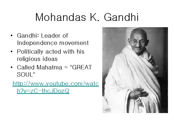 Mohandas K. Gandhi • Gandhi: Leader of Independence movement • Politically acted with his