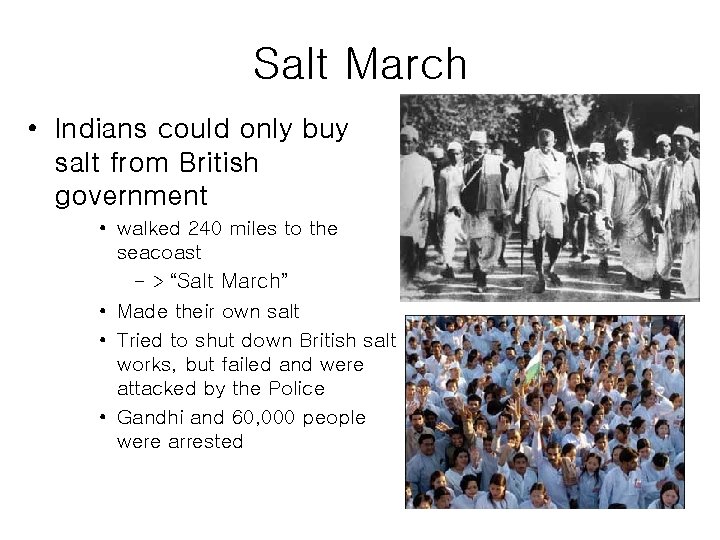 Salt March • Indians could only buy salt from British government • walked 240