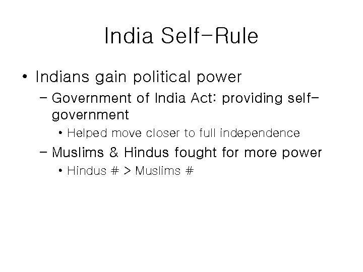 India Self-Rule • Indians gain political power – Government of India Act: providing selfgovernment