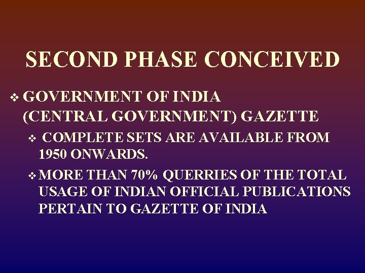 SECOND PHASE CONCEIVED v GOVERNMENT OF INDIA (CENTRAL GOVERNMENT) GAZETTE COMPLETE SETS ARE AVAILABLE