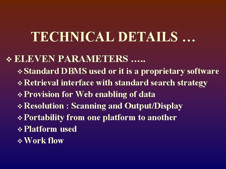 TECHNICAL DETAILS … v ELEVEN PARAMETERS …. . v Standard DBMS used or it